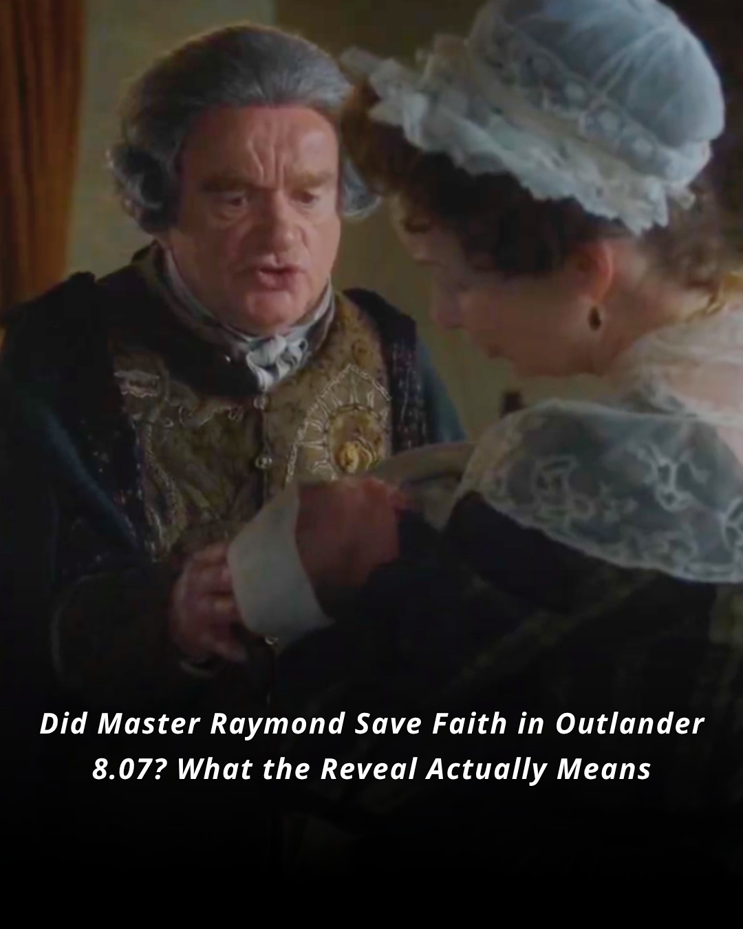 WHAT IS MASTER RAYMOND HIDING IN OUTLANDER SEASON 8?…