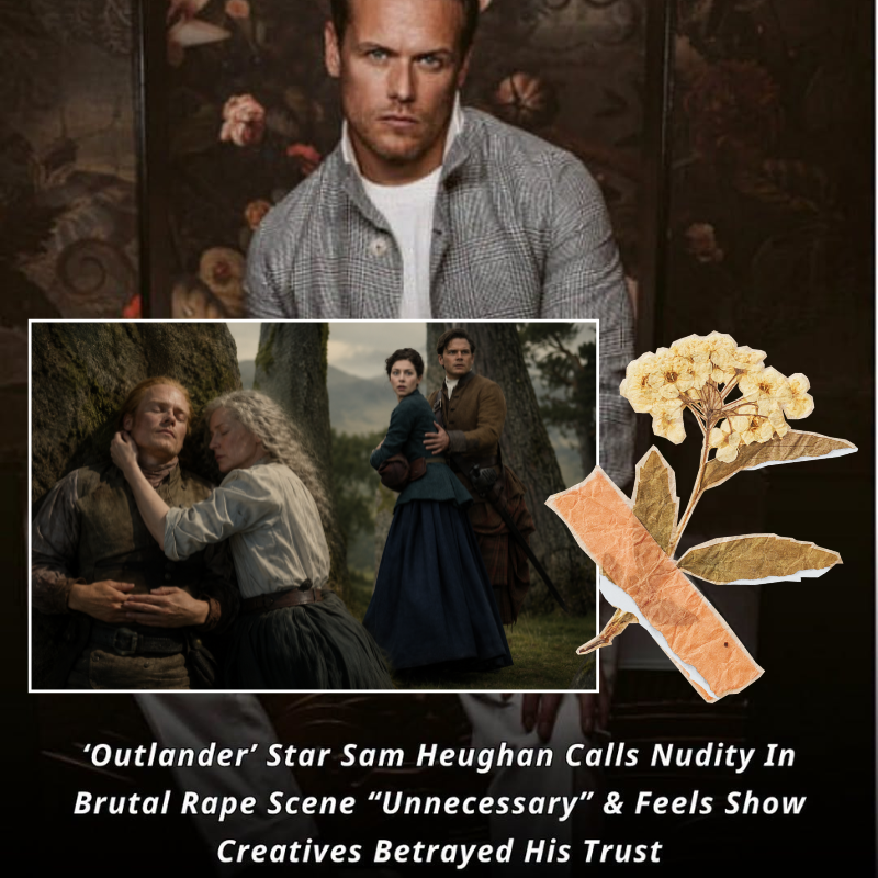 Sam Heughan Breaks Silence on Outlander’s Most Controversial Scene: ‘I Never Agreed To It